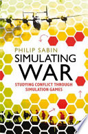 Simulating war : studying conflict through simulation games /