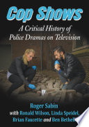 Cop shows : a critical history of police dramas on television /