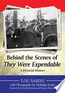 Behind the scenes of They were expendable : a pictorial history /