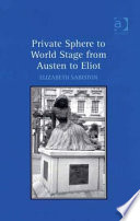 Private sphere to world stage from Austen to Eliot /
