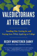 Valedictorians at the gate : standing out, getting in, and staying sane while applying to college /