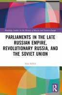 Parliaments in the late Russian Empire, revolutionary Russia, and the Soviet Union /