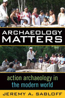 Archaeology matters : action archaeology in the modern world /