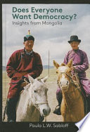 Does everyone want democracy? : insights from Mongolia /