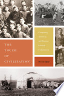 The touch of civilization : comparing American and Russian internal colonization /