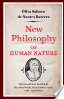 New philosophy of human nature : neither known to nor attained by the great ancient philosophers, which will improve human life and health /