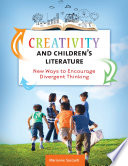 Creativity and children's literature : new ways to encourage divergent thinking /