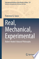 Real, Mechanical, Experimental : Robert Hooke's Natural Philosophy /