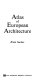 Atlas of European architecture /