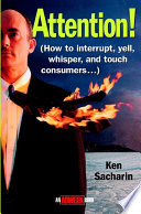 Attention! : (how to interrupt yell, whisper, and touch consumers) /