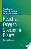 Reactive Oxygen Species in Plants : The Right Balance /