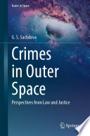 Crimes in Outer Space : Perspectives from Law and Justice /