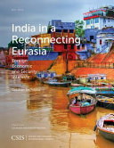 India in a reconnecting Eurasia : foreign economic and security interests /