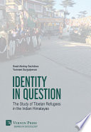 Identity in question : the study of Tibetan refugees in the Indian Himalayas /