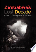 Zimbabwe's lost decade : politics, development & society /