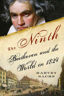 The Ninth : Beethoven and the world in 1824 /