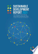 Sustainable development report 2021 : the decade of action for the Sustainable Development Goals includes the SDG index and dashboards /