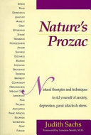 Nature's prozac : natural therapies and techniques to rid yourself of anxiety, depression, panic attacks, & stress /