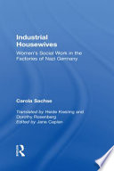 Industrial housewives : women's social work in the factories in Nazi Germany /