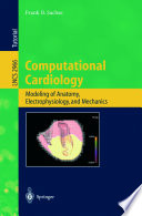 Computational cardiology : modeling of anatomy, electrophysiology, and mechanics /