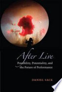 After live : possibility, potentiality, and the future of performance /