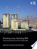 Building lean, building BIM : improving construction the Tidhar way /