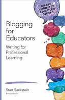 Blogging for educators : writing for professional learning /