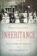 Inheritance : the story of Knole and the Sackvilles /