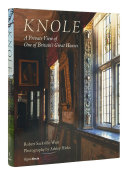 Knole : a private view of one of Britain's great houses /