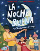 La Noche Buena : a Christmas story /
