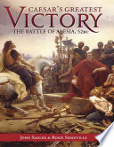 Caesar's greatest victory : the Battle of Alesia, 52 BC /