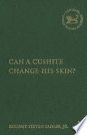 Can a Cushite change his skin? : an examination of race, ethnicity, and othering in the Hebrew Bible /