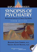 Kaplan & Sadock's synopsis of psychiatry : behavioral sciences/clinical psychiatry /