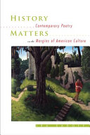 History matters : contemporary poetry on the margins of American culture /