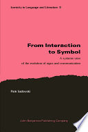 From interaction to symbol : a systems view of the evolution of signs and communication /