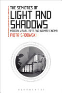 The semiotics of light and shadows : modern visual arts and Weimar cinema /