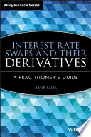 Interest rate swaps and their derivatives : a practitioner's guide /