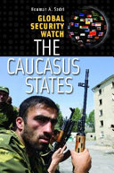 Global security watch--the Caucasus states /