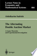 The alternating double auction market : a game theoretic and experimental investigation /