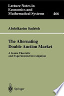 The alternating double auction market : a game theoretic and experimental investigation /