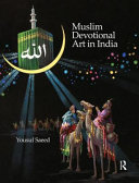 Muslim devotional art in India /