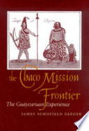 The Chaco mission frontier : the Guaycuruan experience /