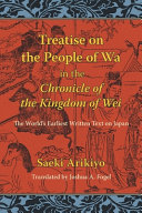 Treatise on the people of Wa in the Chronicle of the kingdom of Wei : the world's earliest written text on Japan /