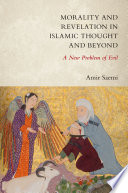 Morality and revelation in Islamic thought and beyond : a new problem of evil /