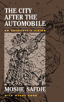 The city after the automobile : an architect's vision /
