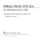 Spirals from the sea : an anthropologist looks at shells /