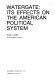 Watergate: its effects on the American political system /