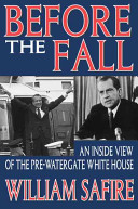 Before the fall : an inside view of the pre-Watergate White House /