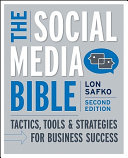 The social media bible : tactics, tools, and strategies for business success /