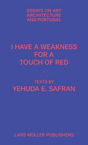 I have a weakness for a touch of red : essays on art, architecture, and Portugal /